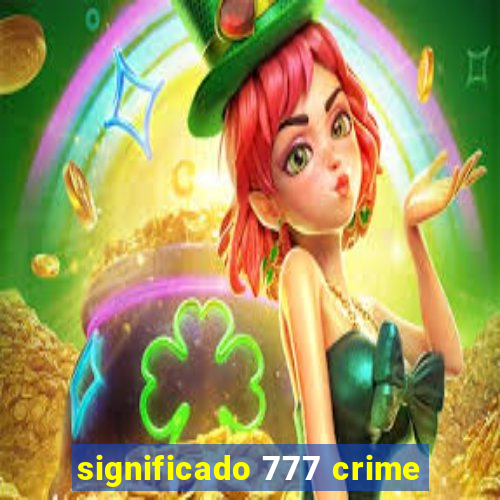 significado 777 crime